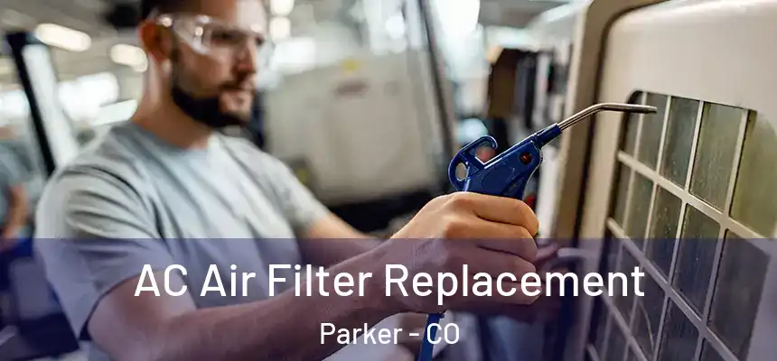  AC Air Filter Replacement Parker - CO