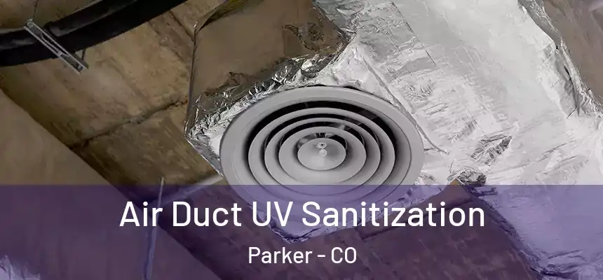  Air Duct UV Sanitization Parker - CO