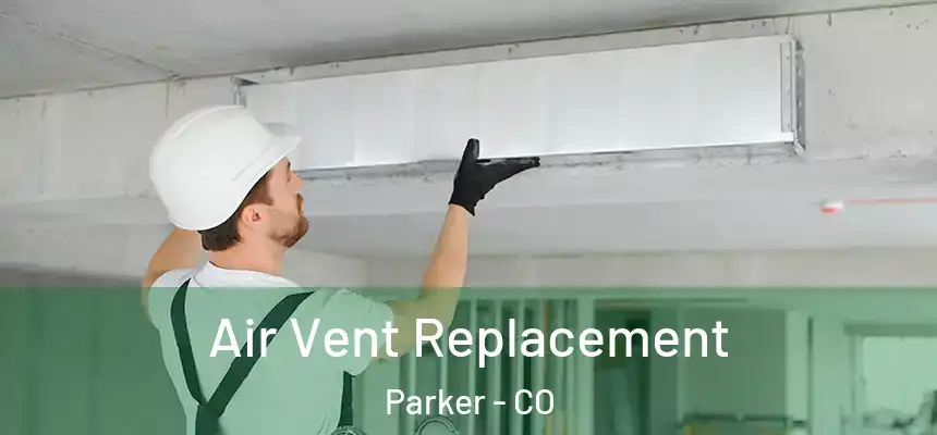 Air Vent Replacement Parker - CO