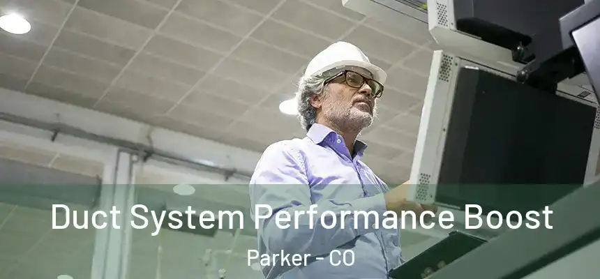  Duct System Performance Boost Parker - CO