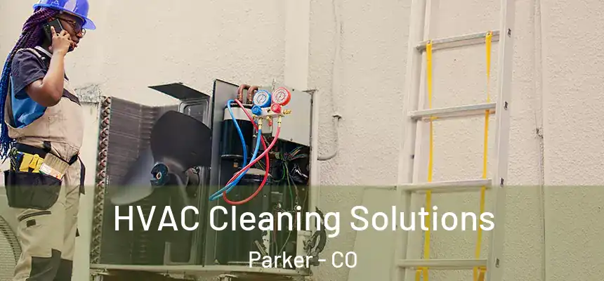 HVAC Cleaning Solutions Parker - CO