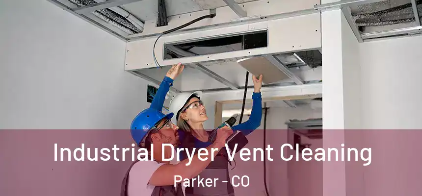 Industrial Dryer Vent Cleaning Parker - CO