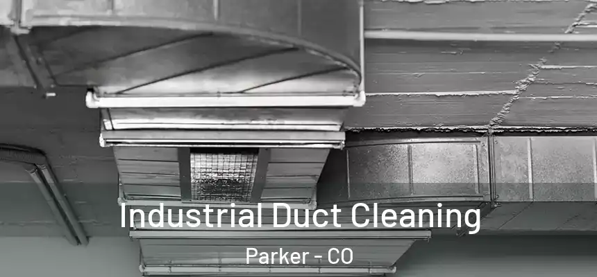 Industrial Duct Cleaning Parker - CO
