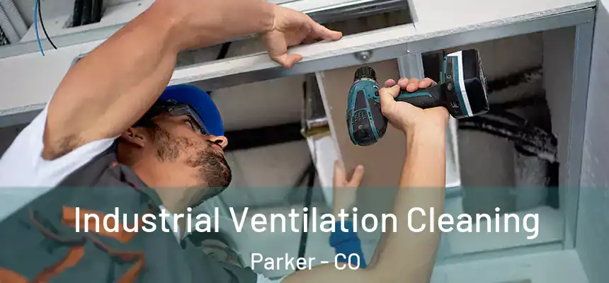 Industrial Ventilation Cleaning Parker - CO