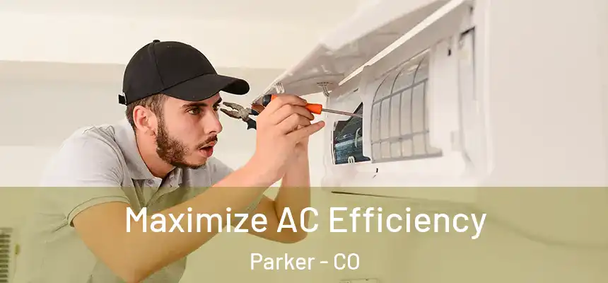  Maximize AC Efficiency Parker - CO