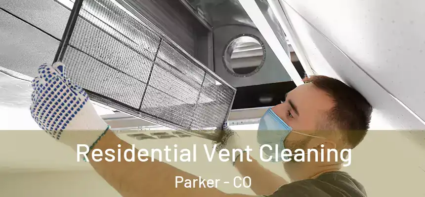 Residential Vent Cleaning Parker - CO