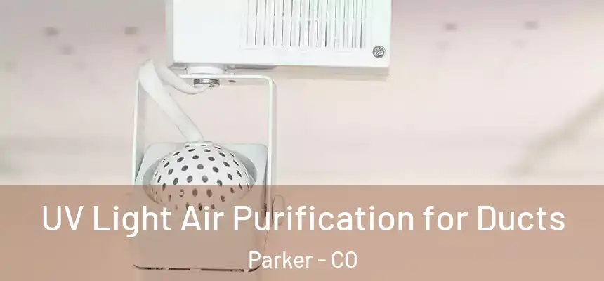  UV Light Air Purification for Ducts Parker - CO